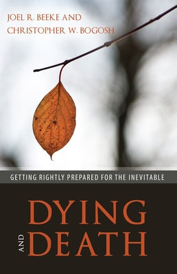 Dying and Death: Getting Rightly Prepared For the Inevitable