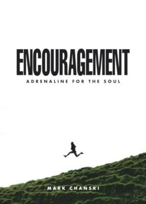 Encouragement: Adrenaline Shots For the Soul