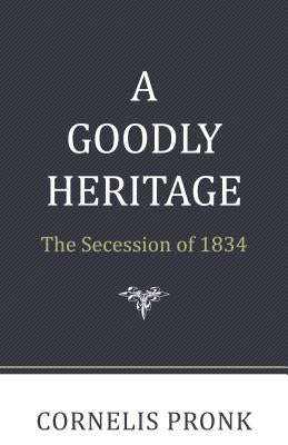A Goodly Heritage: The Secession of 1834