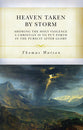 Heaven Taken By Storm: Showing the Holy Violence a Christian is to Put Forth in the the Pursuit After Glory