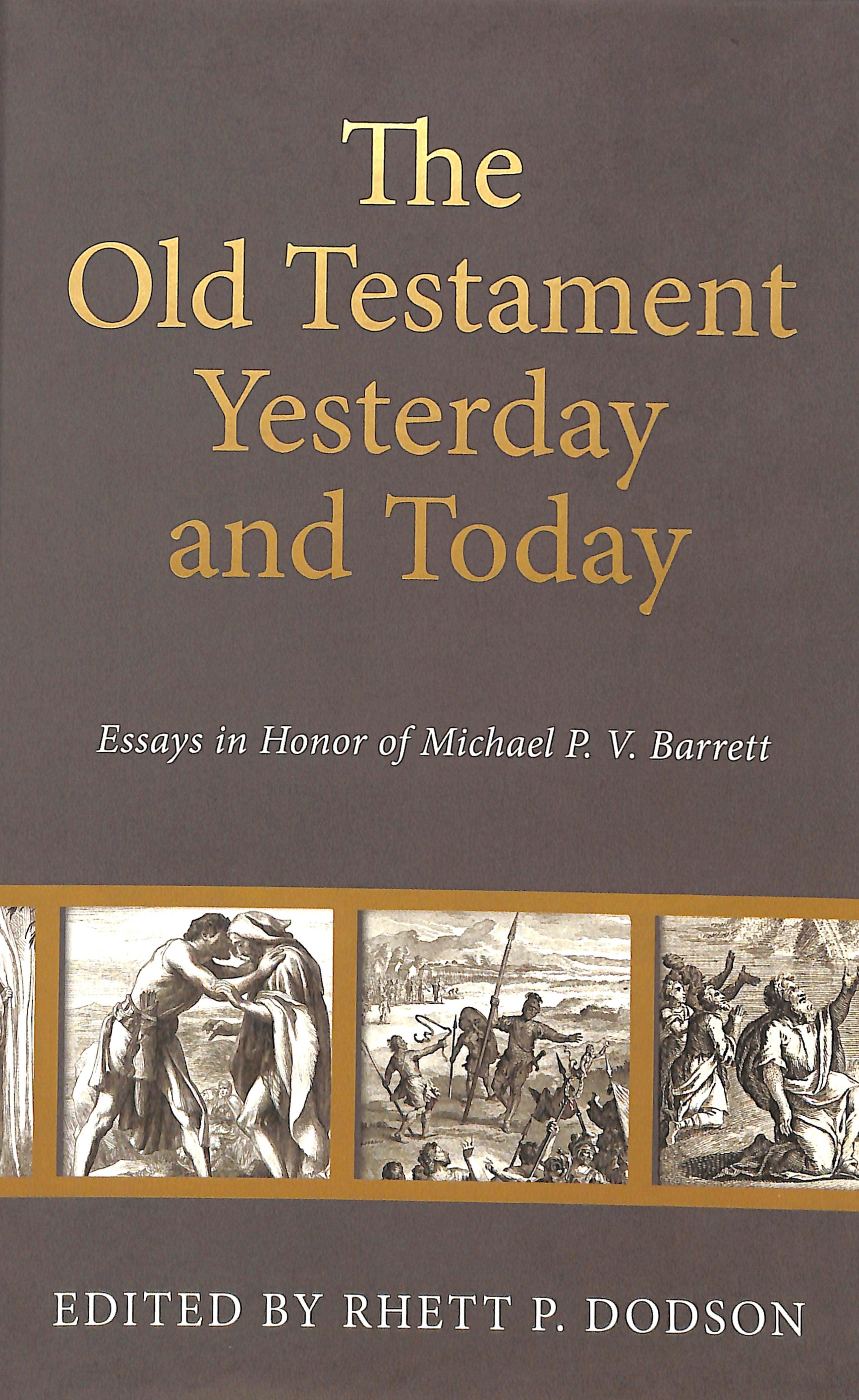 The Old Testament Yesterday and Today: Essay in Honor of Michael P. V. Barrett