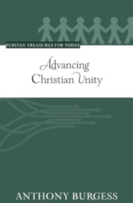Advancing Christian Unity (Puritan Treasures For Today Series)