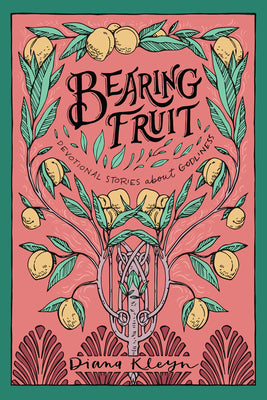 Bearing Fruit: Devotional Stories About Godliness (#02 in The Lord's Garden Series)