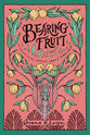 Bearing Fruit: Devotional Stories About Godliness (#02 in The Lord's Garden Series)