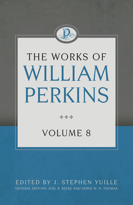 The Works of William Perkins (Vol 8)