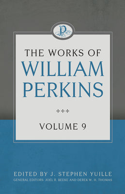 The Works of William Perkins (Vol 9)