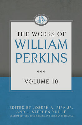 The Works of William Perkins (Vol 10)