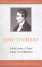 Love to Christ: The Piety of Robert Murray Mccheyne (Profiles In Reformed Spirituality Series)