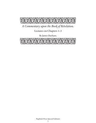 A Commentary Upon the Book of the Revelation: Lectures on Chapters 1-3 (Vol 1)