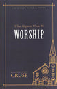 What Happens When We Worship?