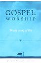 Gospel Worship: Worship Worthy of God