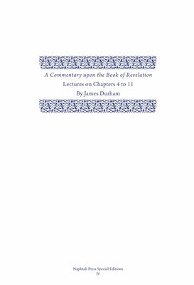 A Commentary Upon the Book of the Revelation: Lectures on Chapters 4-11 (Vol 2)