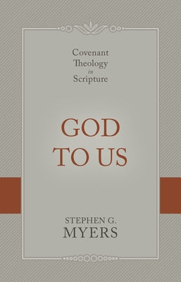 God to Us: Covenant Theology in Scripture