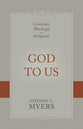 God to Us: Covenant Theology in Scripture