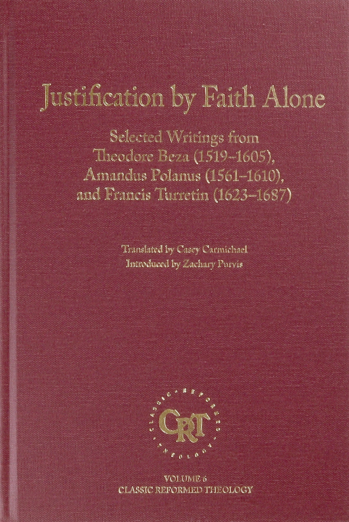 Justification By Faith Alone: Selected Writings (Classic Reformed Theology Series)