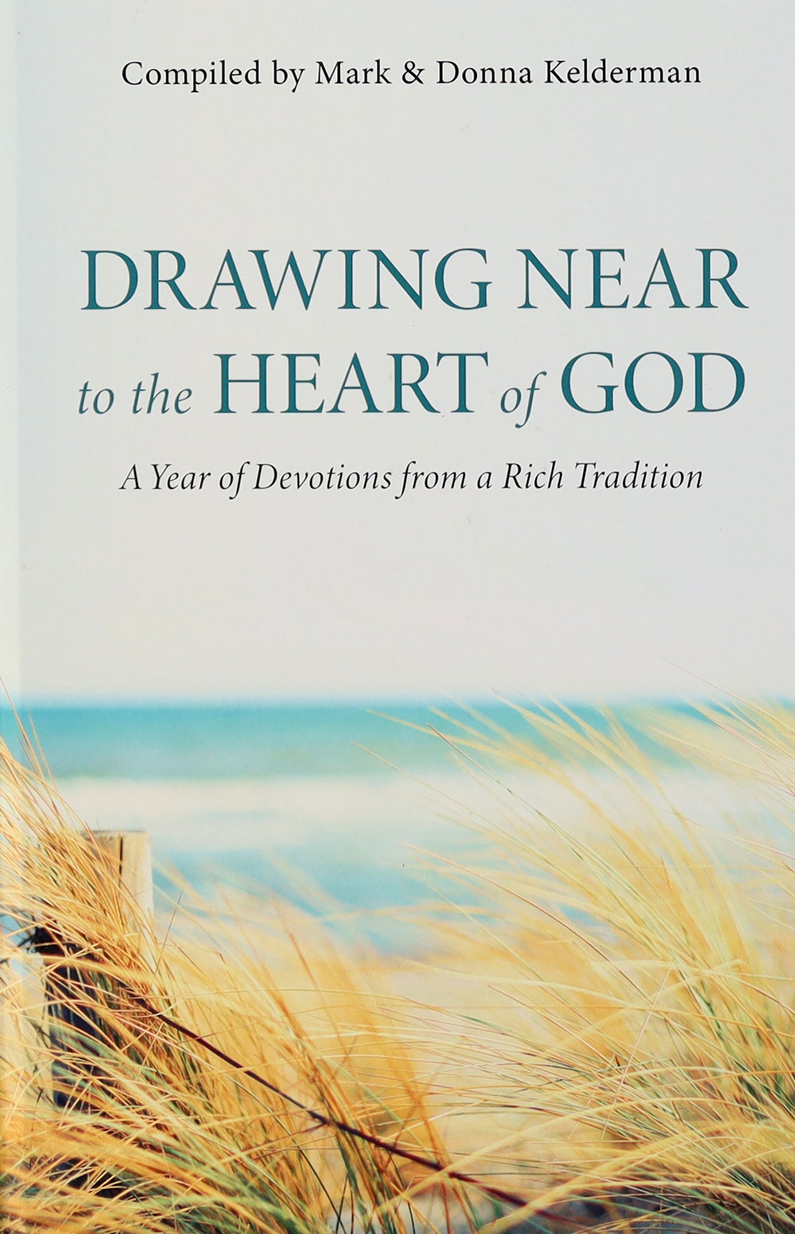 Drawing Near to the Heart of God: A Year of Devotions From a Rich Tradition