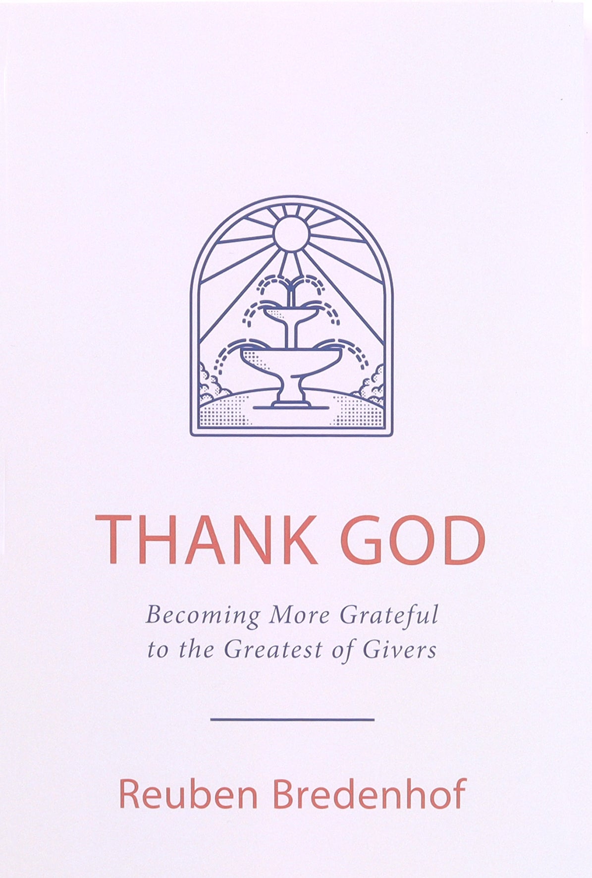 Thank God: Becoming More Grateful to the Greatest of Givers