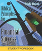 Biblical Principles For Financial Success: Student Workbook
