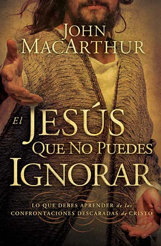 El Jesus Que No Puedes Ignorar (The Jesus You Can't Ignore) (Spanish)