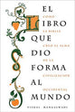El Libro Que Dio Forma Al Mundo (Book That Made Your World, The) (Spanish)