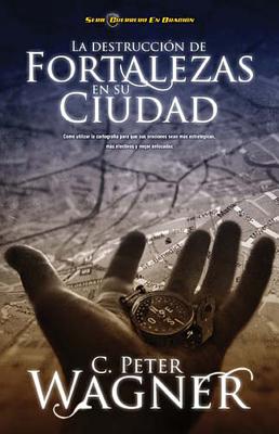 Destruccion De Fortalezas En Si Ciudad (Breaking Strongholds In Your City) (Spanish)