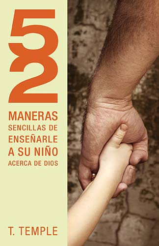 52 Maneras De Ensearle a Su Nio Acerca De Dios (Spanish)