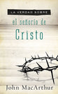 La Verdad Sobre El Senorio De Christo (The Truth About The Lordship Of Christ) (Spanish)