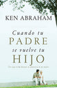 Cuando Tu Padre Se Vuelve Tu Hijo ( When Your Father Becomes Your Son) (Spanish)