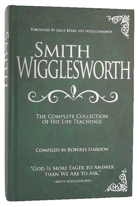 Smith Wigglesworth: Complete Collection