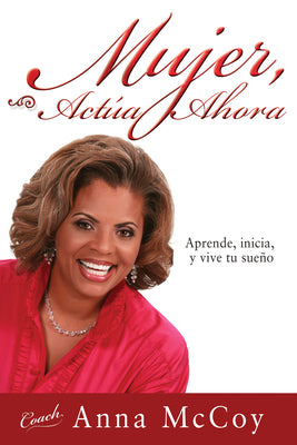 Aprende, Inicia, Y Vive Tu Sueo (Woman Act Now) (Spanish)