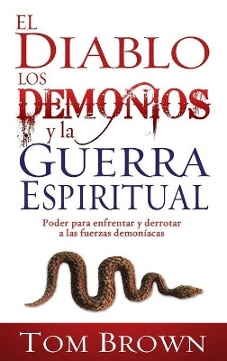 Poder Para Enfrentar Y Derrotar a Las Fuerzas Demoniacas (Devil Demons And Spiritual Warfare) (Spanish)