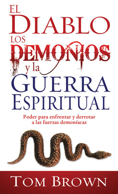 Poder Para Enfrentar Y Derrotar a Las Fuerzas Demoniacas (Devil Demons And Spiritual Warfare) (Spanish)