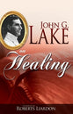 John G Lake on Healing