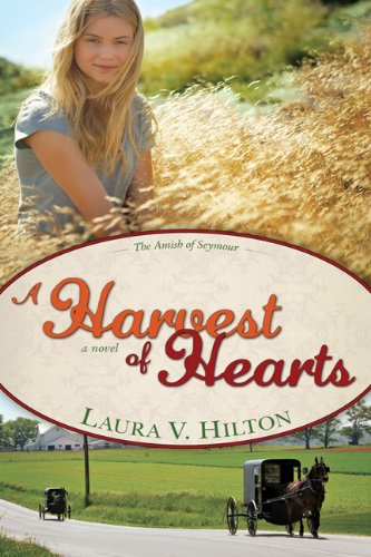 A Harvest of Hearts (#02 in The Amish Of Seymour County Series)
