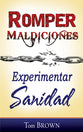 Romper Maldiciones, Experimentar Sandidad (Breaking Curses, Experiencing Healing) (Spanish)