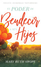El Poder De Bendecir a Sus Hijos (The Power Of Blessing Your Children) (Spanish)