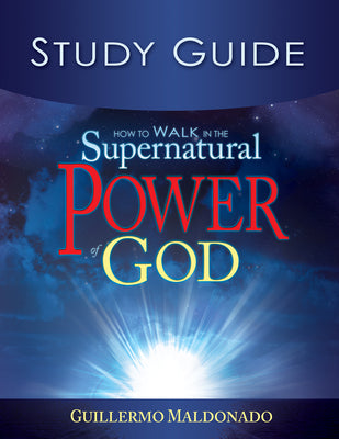 How to Walk in the Supernatural Power of God (Study Guide)