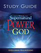 How to Walk in the Supernatural Power of God (Study Guide)