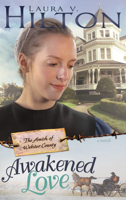 Awakened Love (#03 in Amish Of Webster County Series)