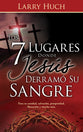 Los 7 Lugares Donde Jesus Derramo Su Sangre (7 Places Jesus Shed His Blood Spanish Edition) (Spanish)