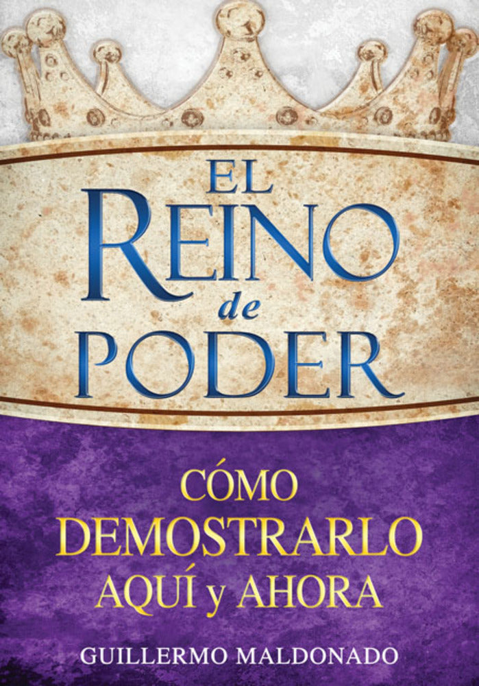El Reino De Poder C Mo Demostrarlo Aqu Y Ahora El (Kingdom Of Power How To Demonstrate It Here) (Spanish)