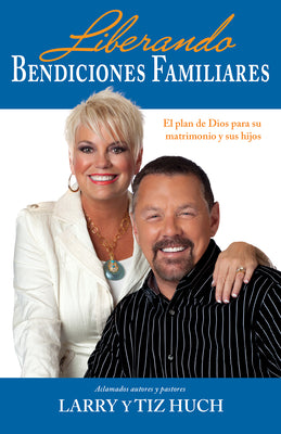 Liberando Bendiciones Familiares (Releasing Family Blessings) (Spanish)