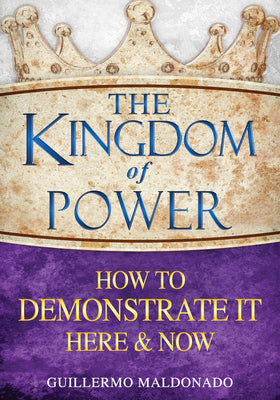 Kingdom of Power How to Demonstrate Here and Now