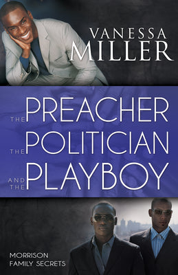 Preacher, the Politician, and the Playboy, the (#02 in Morrison Family Secrets Series)
