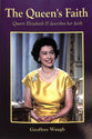 The Queen's Faith: Queen Elizabeth II Describes Her Faith