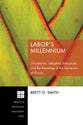 Labor's Millennium (Princeton Theological Monograph Series)