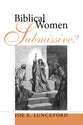 Biblical Women - Submissive?