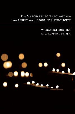 The Mercersburg Theology and the Quest For Reformed Catholicity