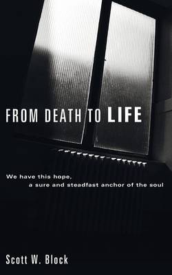 From Death to Life: We Have This Hope, a Sure and Steadfast Anchor of the Soul