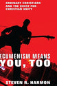 Ecumenism Means You Too